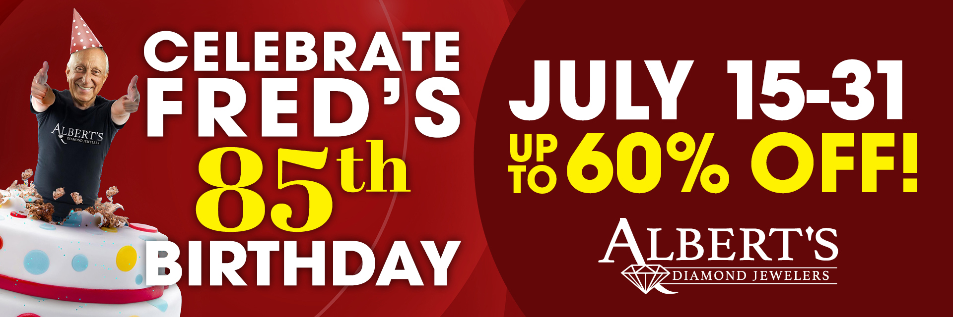 Fred's 85th Birthday Exclusive Sale